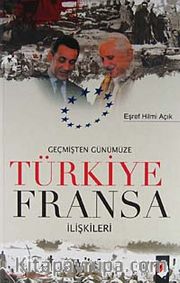 Geçmişten Günümüze Türkiye Fransa İlişkileri