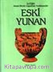 Eski Yunan <br /> Atlaslı Büyük Uygarlıklar Ansiklopedisi (3.cilt)