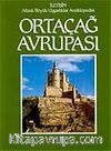 Ortaçağ Avrupası & Atlaslı Büyük Uygarlıklar Ansiklopedisi (6.cilt)