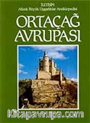 Ortaçağ Avrupası <br /> Atlaslı Büyük Uygarlıklar Ansiklopedisi (6.cilt)