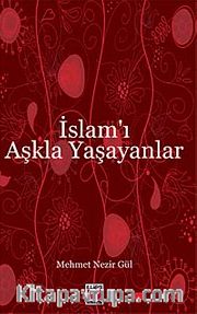İslam'ı Aşkla Yaşayanlar