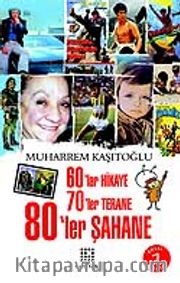 60'lar Hikaye 70'ler Terane 80'ler Şahane