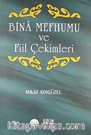 Bina Mefhumu ve Fiil Çekimleri