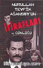 Nurullah Tevfik Ağansoy'un İtirafları