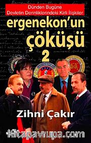 Ergenekon'un Çöküşü-2 <br /> Dünden Bugüne Devletin Derinliklerindeki Kirli İlişkiler