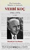 Özel Arşivinden Belgeler ve Anılarıyla Vehbi Koç 1961-1976 (2.cilt)