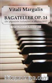 Bagateller Op. 14 <br /> Bir Piyanistin Özdeyişleri ve Düşünceleri