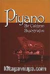 Piyano / Bir Çalgının Biyografisi
