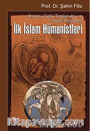 İlk İslam Hümanistleri <br /> İhvanı- Safa Topluluğu ve İnsan Felsefesi