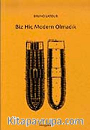 Biz Hiç Modern Olmadık
