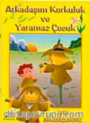 Arkadaşım Korkuluk ve Yaramaz Çocuk
