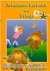 Arkadaşım Korkuluk ve Dileği