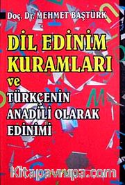 Dil Edinim Kuramları ve Türkçenin Anadili Olarak Edinimi
