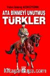 Ata Binmeyi Unutmuş Türkler