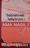 Sabretmek İstiyorum Ama Nasıl?