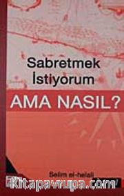 Sabretmek İstiyorum Ama Nasıl?