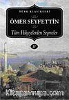 Ömer Seyfettin-Tüm Hikayelerden Seçmeler (II. Cilt)