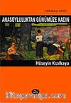 Anasoyluluktan Günümüze Kadın