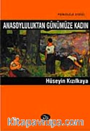 Anasoyluluktan Günümüze Kadın