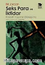 Seks Para ve İktidar <br /> Kollektif Yaşamın Öyküsü