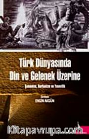Türk Dünyasında Din ve Gelenek Üzerine