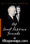 Hep İsmet Paşa'nın Yanında