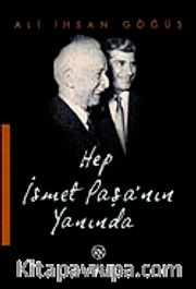 Hep İsmet Paşa'nın Yanında