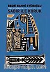 Sabır İle Koruk & Toplu Eserleri Yazılar 1952-1953