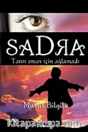 Sadra <br /> Tanrı Onun İçin Ağladı