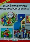L'islam EthiQue Et PratiQue Mode D'mpoloi Pour Les Enfants 2 / Çocuklara İlk Dini Bilgiler 2