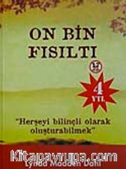 On Bin Fısıltı <br /> Herşeyi Bilinçli Olarak Oluşturabilmek