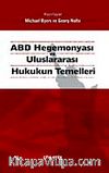 ABD Hegemonyası ve Uluslararası Hukukun Temelleri