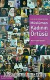 Kur'an ve Sünnete Göre Müslüman Kadının Örtüsü