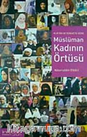 Kur'an ve Sünnete Göre Müslüman Kadının Örtüsü
