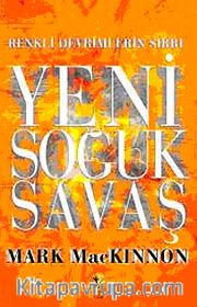 Yeni Soğuk Savaş <br /> Renkli Devrimlerin Sırrı