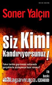 Siz Kimi Kandırıyorsunuz!