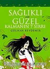 Sağlıklı ve Güzel Kalmanın 7 Sırrı