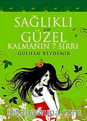 Sağlıklı ve Güzel Kalmanın 7 Sırrı
