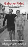 Gabo ve Fidel & Gabriel Garcia Marquez ve Fidel Castro  Bir Dostluğun Hikayesi