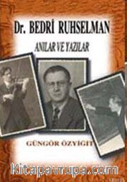 Dr. Bedri Ruhselman / Anılar ve Yazılar