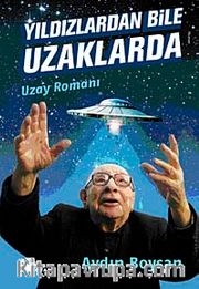 Yıldızlardan Bile Uzaklarda <br /> Uzay Romanı