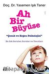 Ah Bir Büyüse & Çocuk ve Ergen Psikolojisi En Sık Sorulan Sorular ve Yanıtları