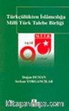 Türkçülükten İslamcılığa Milli Türk Talebe Birliği