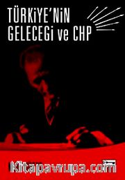 Türkiye'nin Geleceği ve CHP