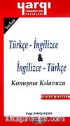 Türkçe - İngilizce / İngilizce - Türkçe Konuşma Kılavuzu