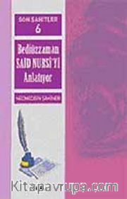 Cilt: 6 Son Şahitler Bediüzzaman Said Nursi'yi Anlatıyor