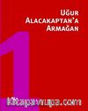 Uğur Alacakaptan'a Armağan I.Cilt