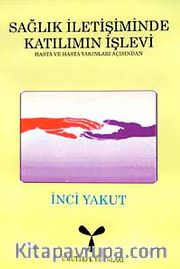 Sağlık İletişiminde Katılımın İşlevi  <br /> Hasta ve Hasta Yakınları Açısından