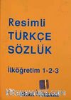 Resimli Türkçe Sözlük & İlköğretim 1-2-3