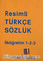 Resimli Türkçe Sözlük <br /> İlköğretim 1-2-3